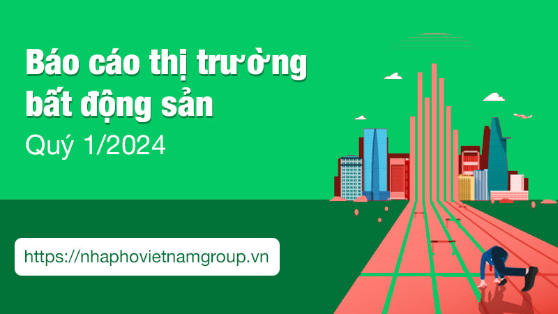 Báo Cáo Thị Trường Bất Động Sản Nhà Phố Quý 01/2024